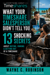 What Your Timeshare Salesperson Didn’t Tell You: 13 Shocking Secrets About Buying, Owning & Getting Out of a Timeshare book cover by Wayne C. Robinson