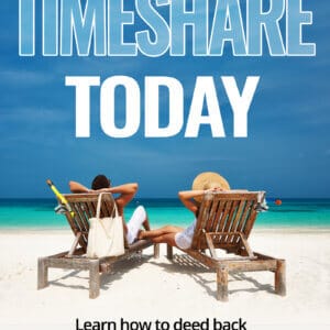 Cancel Your Timeshare Today: Learn How to Deed Back Your Timeshare to The Resort