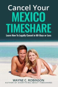 Cancel Your Mexico Timeshare: Learn How to Legally Cancel in 60-Days or Less book cover by Wayne C. Robinson